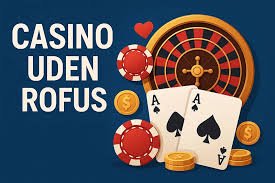 Udenlandsk Casino Uden ROFUS En Guide til Spiloplevelsen